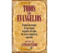 TODOS LOS EVANGELIOS: Traducción íntegra de las lenguas originales de todos los textos evangélicos conocidos
