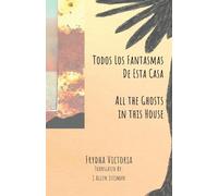 Todos Los Fantasmas De Esta Casa (All the Ghosts in this House)