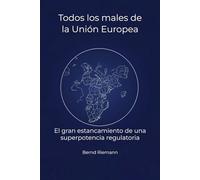 Todos los males de la Unión Europea: El gran estancamiento de una superpotencia regulatoria