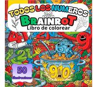TODOS LOS NUMEROS BRAINROT LIBRO DE COLOREAR: 50 ILUSTRACIONES DE LOS MEMES TODOS LOS NUMEROS DE LOS BRAINROT ITALIANOS PARA COLOREAR COMO : 67, 68, 41, 9 .... PORBRAS COLOLEARLOS TODOS?