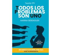Todos los problemas son uno: Reconoce tu patrón. Suéltalo. Vive tu propósito.