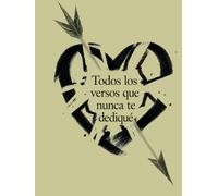 Todos los versos que nunca te dediqué