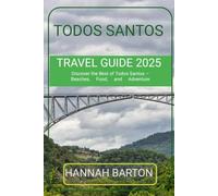 TODOS SANTOS TRAVEL GUIDE 2025: Discover the Best of Todos Santos - Beaches, Food, and Adventure
