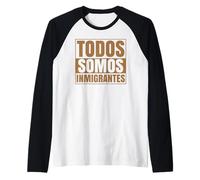 Todos Somos Inmigrantes La Migra Latino Messico Raza Chicano Maglia con Maniche Raglan