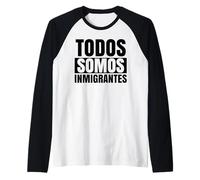 Todos Somos Inmigrantes La Migra Latino Messico Raza Chicano Maglia con Maniche Raglan