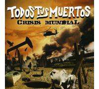 Todos Tus Muertos - Crisis Mundial