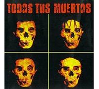 Todos Tus Muertos - Todos Tus Muertos