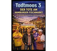 Todtmoos 3: Der Tote am Hamburger Fischmarkt