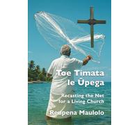 Toe Timata le Ūpega: Recasting the Net for a Living Church