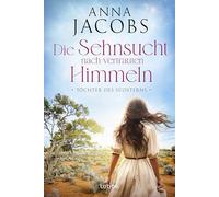 Töchter des Südsterns - Die Sehnsucht nach vertrauten Himmeln: Die große Australien-Saga der Bestseller-Autorin