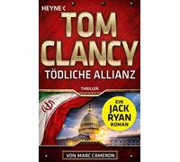 Tödliche Allianz: Thriller: 24 - Clancy Tom, Cameron Marc