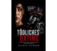 Tödliches Dating: Ein packender Thriller über Vertrauen, Lügen und Identität