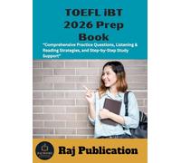 TOEFL iBT 2026 Prep Book .: “Comprehensive Practice Questions, Listening & Reading Strategies, and Step-by-Step Study Support” .