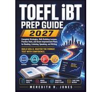 TOEFL iBT PREP GUIDE: Complete Strategies, Skill-Building Lessons, and Two Full-Length Practice Tests for Reading, Listening, Speaking, and Writing