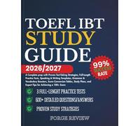 TOEFL IBT STUDY GUIDE 2026/2027: A Complete prep with Proven Test-Taking Strategies, Full-Length Practice Tests, Speaking & Writing Templates, Grammar ... and Expert Tips for Achieving a 100+ Score