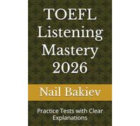 TOEFL Listening Mastery 2026: Practice Tests with Clear Explanations