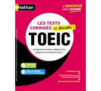 TOEIC : Les tests corrigés et décodés: Comprenez le test, déjouez les pièges et entraînez-vous !