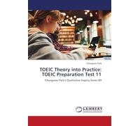 TOEIC Theory into Practice: TOEIC Preparation Test 11: Chongwon Park's Qualitative Inquiry Series 89