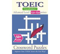 TOEIC Vocabulary Crossword Puzzles: Crossword Puzzles with Easy to Read Print about TOEIC Vocabulary, Advanced Level : 650-850 points, Business ... Gift for Vacations, Holidays and Free Times