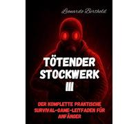 TÖTENDER STOCKWERK 3: Der komplette praktische Survival-Game-Leitfaden für Anfänger