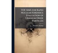 TOF-SIMS for Rapid Nuclear Forensics Evaluation of Uranium Oxide Particles