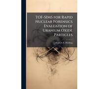 TOF-SIMS for Rapid Nuclear Forensics Evaluation of Uranium Oxide Particles