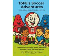 ToFE's Soccer Adventures - Mini-Series Collection (Books 1 - 3): Includes: The Spirit of the Game • ToFE Meets New Friends • The Pick-Up Game