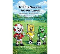 ToFE's Soccer Adventures - Mini-Series Collection (Books 4 - 6)