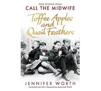 Toffee Apples and Quail Feathers: New Stories From Call the Midwife