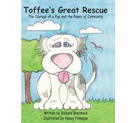 Toffee's Great Rescue: The Courage of a Pup and the Power of Community