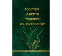 TOGEHTER: together is better together you can do more