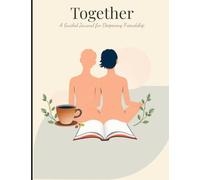 Together: A Guided Journal For Deepening Friendship