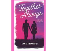 TOGETHER ALWAYS: A Guide For Newlyweds
