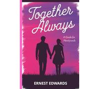 TOGETHER ALWAYS: A Guide For Newlyweds