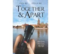Together & Apart: Her Love, His Love, My Life