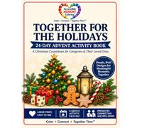 Together for the Holidays: A 24-Day Advent Activity Book for Caregivers and Their Loved Ones