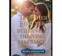 Together Forever: Building A Thriving Marriage