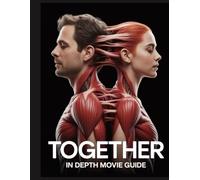 Together: In depth Movie Guide: The Ultimate Viewer's Guide to the Body Horror Phenomenon
