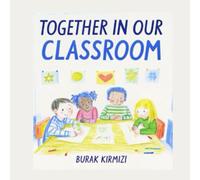 Together in Our Classroom: A Story About Friendship, Mistakes, and Feeling Safe at School
