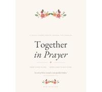 Together in Prayer: A 30-Day Shared Prayer Journal for Couples to Grow Closer to God and Each Other