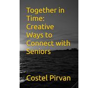 Together in Time: Creative Ways to Connect with Seniors