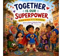Together Is Our Superpower: Be Kind. Be Brave. Be You. We All Belong.