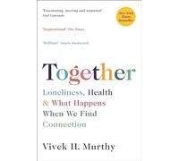 Together: Loneliness, Health and What Happens When We Find Connection