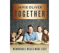 Together: Memorable Meals, Made Easy by Oliver, Jamie