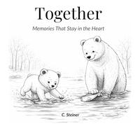 Together: Memories That Stay in the Heart