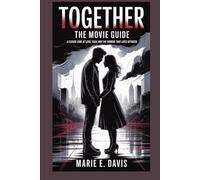 Together: The Movie Guide: A Closer Look at Love, Fear, and the Horror That Lives Between: 2