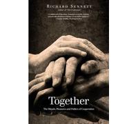 Together: The Rituals, Pleasures and Politics of Cooperation