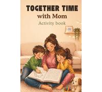 Together Time with Mom: Fun Activities, Games and Bonding Exercises for Kids: Activity Book for Kids Ages 5-10 | Screen-Free Quality Time, ... Coloring, Games and Fun Activities