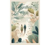 TOGETHER WE DEVOTIONAL FOR A DEEPER WALK WITH GOD: A 40 Day Journey of Growth in Your Walk with God