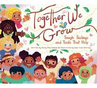 Together We Grow: Tough Feelings and Tools That Help
